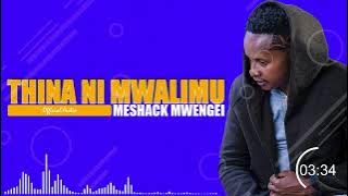 THINA NI MWALIMU BY MESHACK MWENGEI