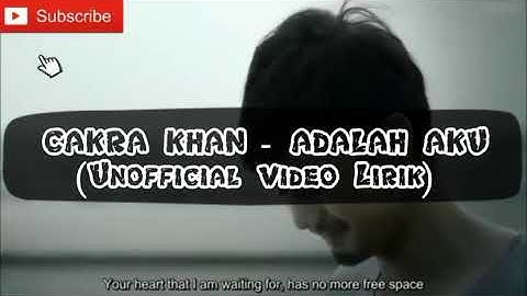 CAKRA KHAN - ADALAH AKU ( UnOfficial Video Lirik)