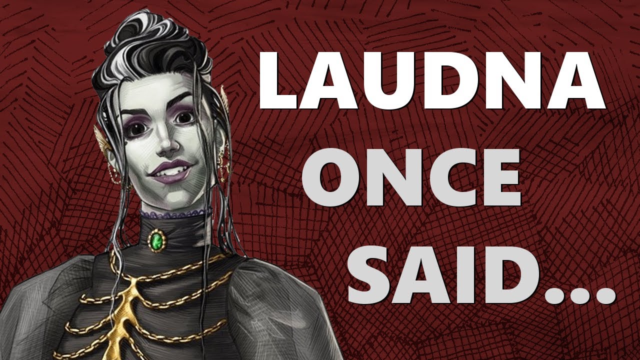 LAUDNA ONCE SAID...