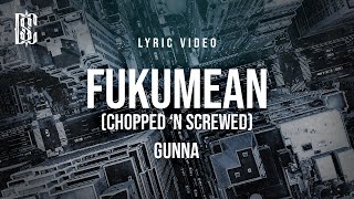 Gunna - fukumean (chopped 'n screwed) | Lyrics Resimi