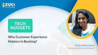 Why customer experience matters in Banking? | Tech Nuggets by Zuci | Episode - 06