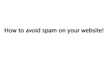 How to avoid spam bots from your website!