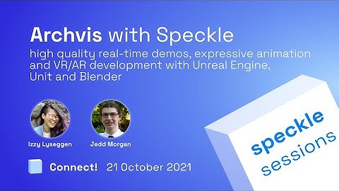 Connect! 2021: Explore Immersive Real-time Archvis Using Speckle - Jedd Morgan & Izzy Lyseggen