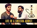 Life of a sheesha addict  karachi vynz official