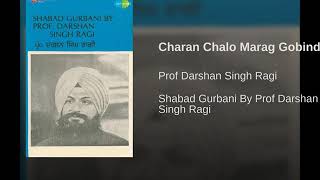 Charan chalo marag gobind | prof. darshan singh ji shabad gurbani