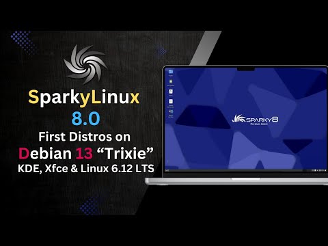 SparkyLinux 8.0 — Premières distributions sur Debian 13 « Trixie » | KDE, Xfce et Linux 6.12 LTS