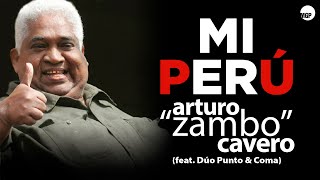 Video thumbnail of "Arturo "Zambo" Cavero (feat.  Dúo Punto & Coma) | Mi Perú | Music MGP"