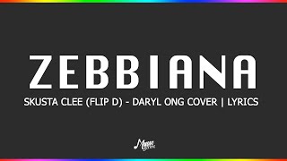 Zebbiana - Skusta Clee (Flip D) - Daryl Ong Cover | Lyrics