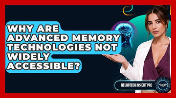 Why Are Advanced Memory Technologies Not Widely Accessible? - Neurotech Insight Pro