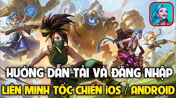 Hướng Dẫn Cài Đặt Và Đăng Nhập Liên Minh Tốc Chiến Cho iOS / Android Thành Công 100%
