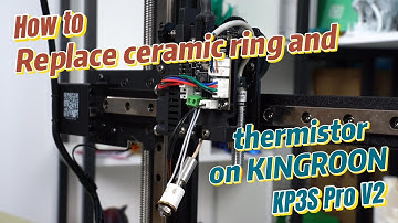 How to replace ceramic ring and thermistor on Kingroon KP3S Pro V2