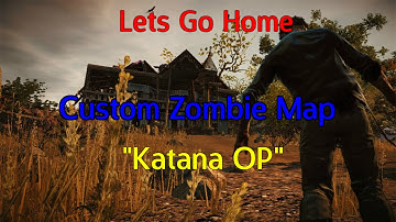 "Katana OP" Let Go Home Custom Zombie Map Part 1