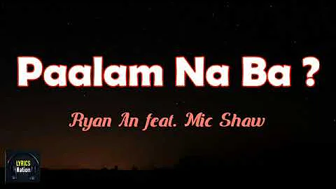Paalam Na Ba? {Lyrics} - Ryan Ann Feat. Mike Shaw