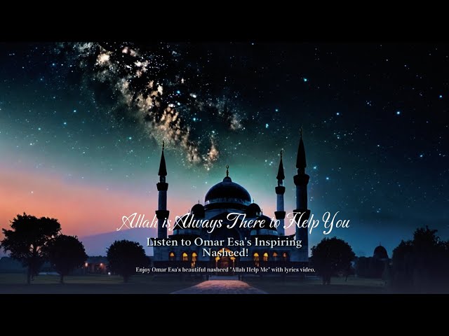 Omar Esa - Allah help me - Beautiful Nasheed - Lyrics Video - Vocals only class=