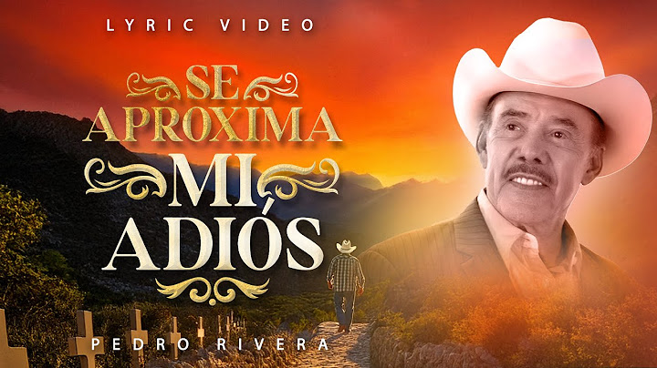 SE APROXIMA MI ADIÓS | Pedro Rivera | Lyric Video Oficial
