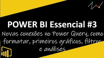 Novas conexões no Power Query, como formatar, gráficos, filtros e análises (POWER BI Essencial #3)