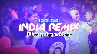 INDIA REMIX - O SAATHI BAAGHI || DJ LAGUNYA YANG ENAK DONG || MELODY SANTUY || LOPEEZ LAMAHORA 2023