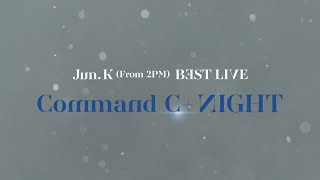 Jun. K (From 2PM) BEST LIVE “Command C+NIGHT” 開催決定！