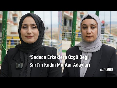 “Sadece Erkeklere Özgü Değil” | Siirt’in Kadın Muhtar Adayları