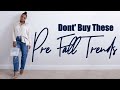 Pre Fall Trends 2019 | Don't Buy These Items