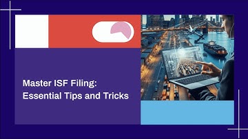 Master ISF Filing: Essential Tips and Tricks