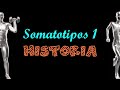 Somatotipos: historia. (En español) 1/6