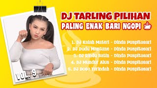 DJ TARLING PILIHAN PALING ENAK BARI NGOPI VOL. 9