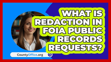 What Is Redaction In FOIA Public Records Requests? - CountyOffice.org