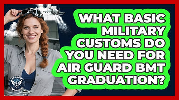 What Basic Military Customs Do You Need For Air Guard BMT Graduation? - Air Guard Commanders