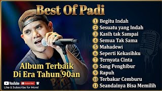 Best Of Padi Band || Album terbaik Band Padi di Era Tahun 90an || Dengarin Lagu Sambil Santa