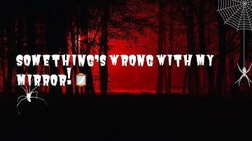 My Reflection Blinked… But I Didn’t Move an Inch