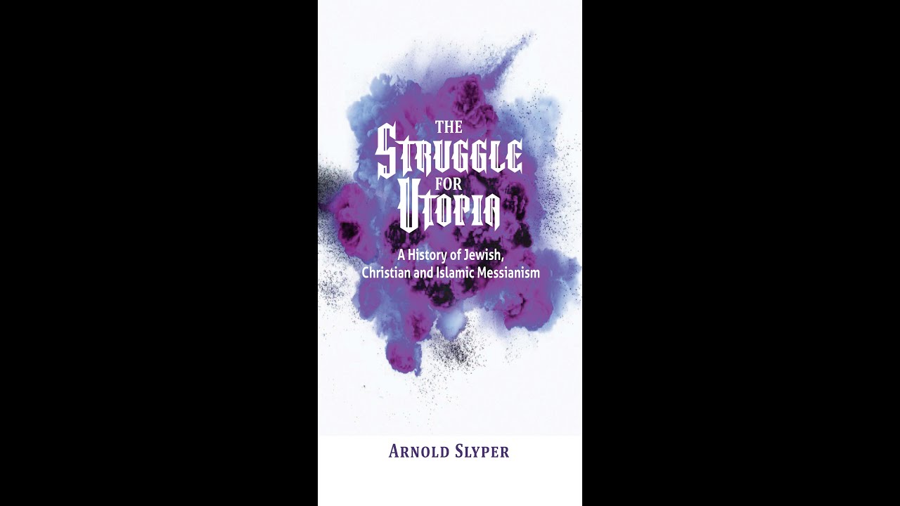 The Struggle for Utopia. A History of Jewish, Christian and Islamic Messianism