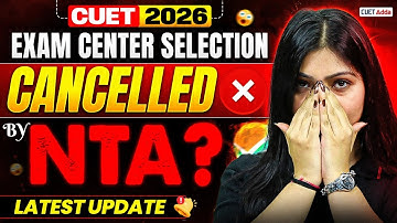 😱 CUET 2026 Big Update! Exam Center Selection Cancelled by NTA? | Must Watch