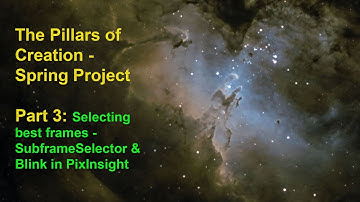 The Pillars of Creation - Using SubframeSelector and Blink in PixInsight