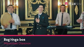 Mansurbek Otaxonov - Bag'ringa bos | Мансурбек Отахонов - Багринга бос