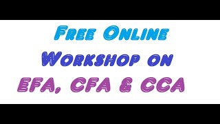 Workshop on EFA, CFA & CCA (Sept 26, 2020) Session-1 Introduction to EFA CFA & CCA