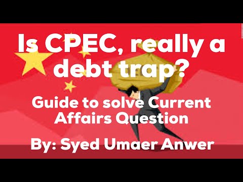 How to attempt CSS / PMS Current Affairs Question (CPEC is a Debt Trap?)