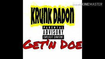 Krunk Dadon- Get N Doe