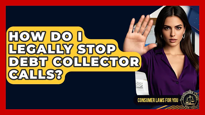How Do I Legally Stop Debt Collector Calls? - Consumer Laws For You