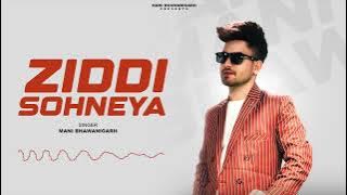 Ziddi Sohneya - Mani Bhawanigarh | Sandeep Sangrur | Latest Punjabi song 2024