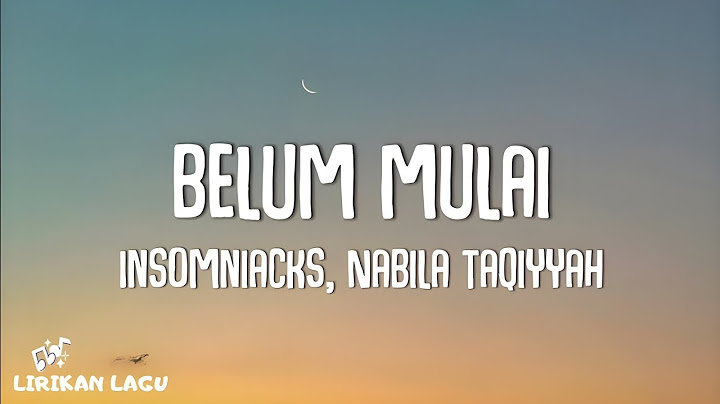 Insomniacks, Nabila Taqiyyah - Belum Mulai (Video Lirik)