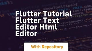 Flutter tutorial flutter text editor html editor