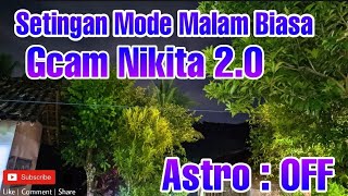 Setingan Mode Malam Biasa Gcam Nikita 2.0 Mode astro off | Mode malam Terang Ngab??? 