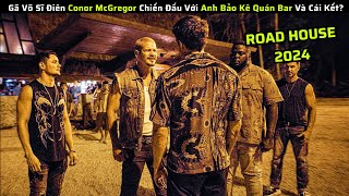 Võ Sĩ  Điên Vô Địch Hành Tinh Về Vườn Làm Bảo Kê Khu Vực Và Cái Kết|| Review Phim: Road House 2024