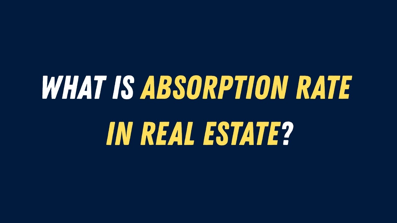 What Is Absorption Rate in Real Estate? | Absorption Rate Explained ...