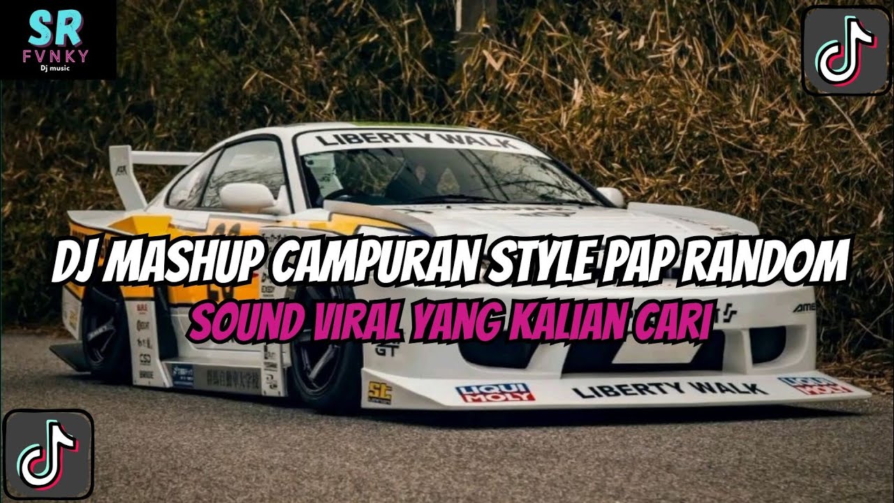 DJ MASHUP STYLE PAP RANDOM DJ CAMPURAN REMIX VIRAL TIKTOK TERBARU SLOW MENGKANE