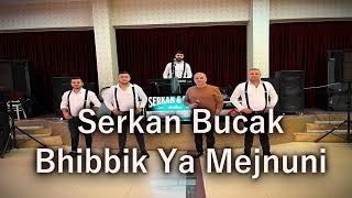Serkan Bucak - Bhibbik Ya Mejnuni