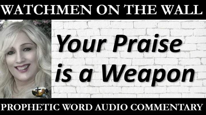 Your Praise is a Weapon  Powerful Prophetic Encour...
