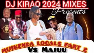 DJ KIRAO ORG 2024 MIJIKENDA LOCALZ VS MAJUU .0725384730