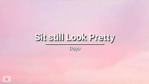 Daya - Sit Still Look Pretty (lyrics)
